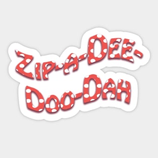 Zip-a-Dee-Doo-Dah! Sticker